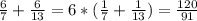 \frac{6}{7} +\frac{6}{13} =6*( \frac{1}{7}+ \frac{1}{13}) = \frac{120}{91}