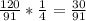 \frac{120}{91}* \frac{1}{4} = \frac{30}{91}