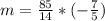 m= \frac{85}{14} *( - \frac{7}{5} )