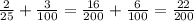 \frac{2}{25} + \frac{3}{100} = \frac{16}{200} + \frac{6}{100} = \frac{22}{200}