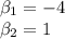 \beta _1=-4\\ \beta _2=1