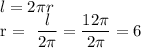 l = 2\pi r&#10;&#10;r = \dfrac{l}{2\pi} = \dfrac{12\pi}{2\pi} = 6