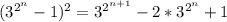 (3^{2^n}-1)^2=3^{2^{n+1}}-2*3^{2^n}+1