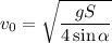 v_0=\sqrt{\dfrac{gS}{4\sin\alpha}}