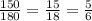 \frac{150}{180}= \frac{15}{18}= \frac{5}{6}