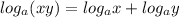 log_{a}(xy) = log_{a}x + log_{a}y \\ &#10;