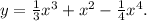 y= \frac{1}{3}x^3+x^2- \frac{1}{4}x^4.