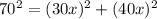 70^{2} = (30x)^{2} + (40x)^{2}