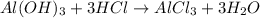 Al(OH)_{3}+3HCl\rightarrow AlCl_{3}+3H_{2}O