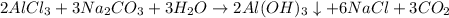 2AlCl_{3}+3Na_{2}CO_{3}+3H_{2}O\rightarrow 2Al(OH)_{3}\downarrow +6NaCl+3CO_{2}