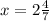 x= 2\frac{4}{7}