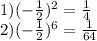 1) (- \frac{1}{2} )^{2} = \frac{1}{4} \\ &#10;2) (- \frac{1}{2} )^{6} = \frac{1}{64}