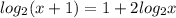 log_2(x+1)=1+2log_2x