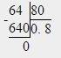 0,0064: 0,008=0,8 решите подробно столбиком