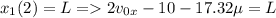 \displaystyle x_1(2)=L= 2v_{0x}-10-17.32\mu=L