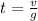 t = \frac{v}{g}