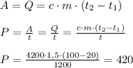 A=Q=c\cdot m\cdot(t_2-t_1) \\ \\ P= \frac{A}{t} =\frac{Q}{t}= \frac{c\cdot m\cdot(t_2-t_1)}{t} \\ \\ P= \frac{4200\cdot1,5\cdot(100-20)}{1200}=420