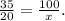 \frac{35}{20} = \frac{100}{x}.&#10;