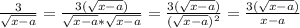 \frac{3}{ \sqrt{x-a} } =\frac{3(\sqrt{x-a})}{ \sqrt{x-a} *\sqrt{x-a}}=\frac{3(\sqrt{x-a})}{ (\sqrt{x-a})^2}=\frac{3(\sqrt{x-a})}{ x-a}