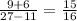 \frac{9+6}{27-11} = \frac{15}{16}