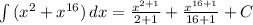 \int\limits {( x^{2} + x^{16}) } \, dx = \frac{x^{2+1} }{2+1}+ \frac{x^{16+1} }{16+1}+C