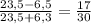 \frac{23,5-6,5}{23,5+6,3} = \frac{17}{30}