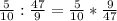 \frac{5}{10} : \frac{47}{9} = \frac{5}{10}* \frac{9}{47}