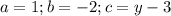 a=1;b=-2;c=y-3