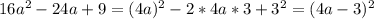 16a^2-24a+9=(4a)^2-2*4a*3+3^2=(4a-3)^2