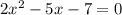 2x^2-5x-7=0