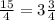 \frac{15}{4}=3 \frac{3}{4}