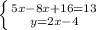 \left \{ {{5x-8x+16=13} \atop {y=2x-4}} \right.