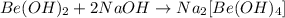 Be(OH)_{2}+2NaOH\rightarrow Na_{2}[Be(OH)_{4}]