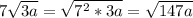 7 \sqrt{3a} = \sqrt{7^2*3a}= \sqrt{147a}