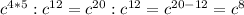 c^{4*5} : c^{12} = c^{20} : c^{12} = c^{20-12} = c^{8}