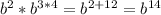 b^{2} * b^{3*4} = b^{2+12} = b^{14}