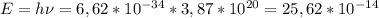 E=h\nu=6,62*10^{-34}*3,87*10^{20}=25,62*10^{-14}