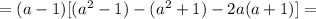 =(a-1)[(a^2-1)-(a^2+1)-2a(a+1)]=