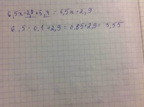 Вырожение 6,5x-2,8+5,7 и найди его значение при x = 0,1