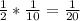 \frac{1}{2} * \frac{1}{10}= \frac{1}{20}