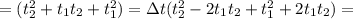 =(t_2^2+t_1t_2+t_1^2)= \Delta t(t_2^2-2t_1t_2+t_1^2+2t_1t_2)=