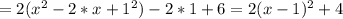 =2(x^2-2*x+1^2)-2*1+6=2(x-1)^2+4