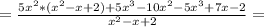 =\frac{5x^2*(x^2-x+2)+5x^3-10x^2-5x^3+7x-2}{x^2-x+2}=