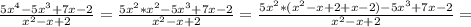 \frac{5x^4-5x^3+7x-2}{x^2-x+2}=&#10;\frac{5x^2*x^2-5x^3+7x-2}{x^2-x+2}=&#10;\frac{5x^2*(x^2-x+2+x-2)-5x^3+7x-2}{x^2-x+2}=