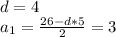 d=4 \\ a_{1} = \frac{26-d*5}{2}= 3