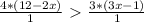 \frac{4*(12-2x)}{1}\ \textgreater \ \frac{3*(3x-1)}{1}