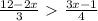 \frac{12-2x}{3} \ \textgreater \ \frac{3x-1}{4} \\