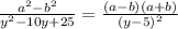 \frac{a^2-b^2}{y^2-10y+25}=\frac{(a-b)(a+b)}{(y-5)^2}