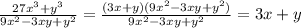 \frac{ 27x^{3} + y^{3} }{ 9x^{2} -3xy+ y^{2} } = \frac{(3x+y)(9 x^{2} -3xy+ y^{2} )}{9x^{2} -3xy+ y^{2} } =3x+y