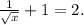 \frac{1}{ \sqrt{x} }+1=2.